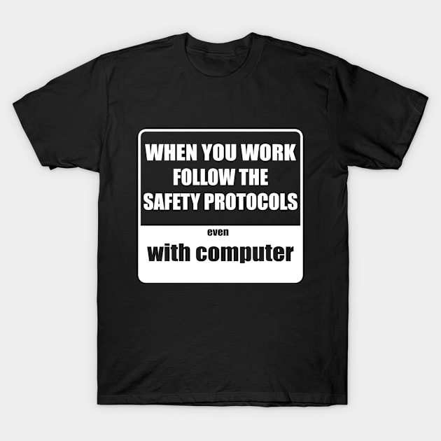 Safety protocols with computer T-Shirt by Johka